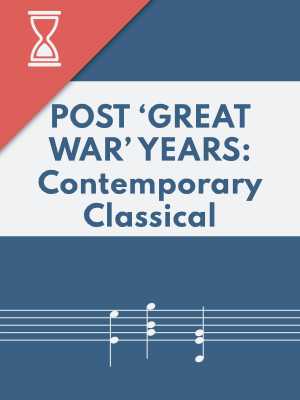 Post 'Great War' Years:  Contemporary Classical