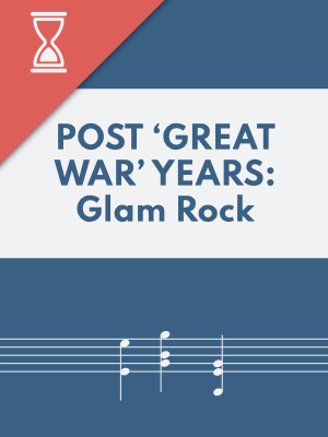 Post 'Great War' Years:  Glam Rock